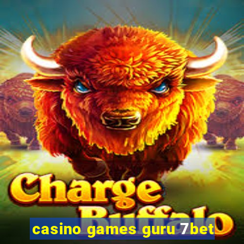 casino games guru 7bet